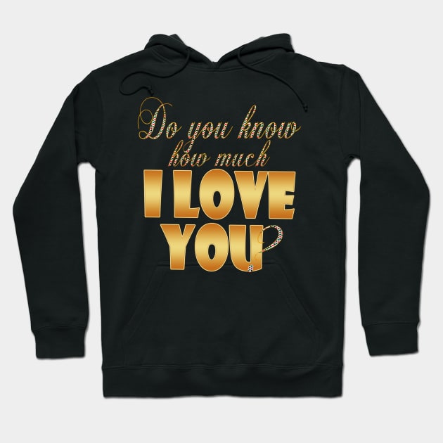 Do you know how much I love you? Hoodie by YamyMorrell